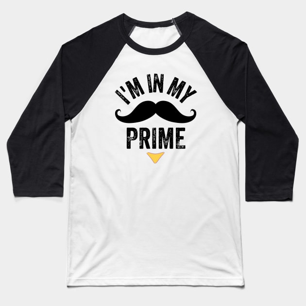 i'm in my prime Baseball T-Shirt by Mojakolane